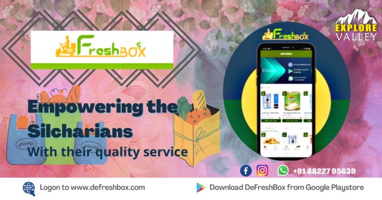 How Defreshbox is disrupting the way people buy groceries in Barak Valley?