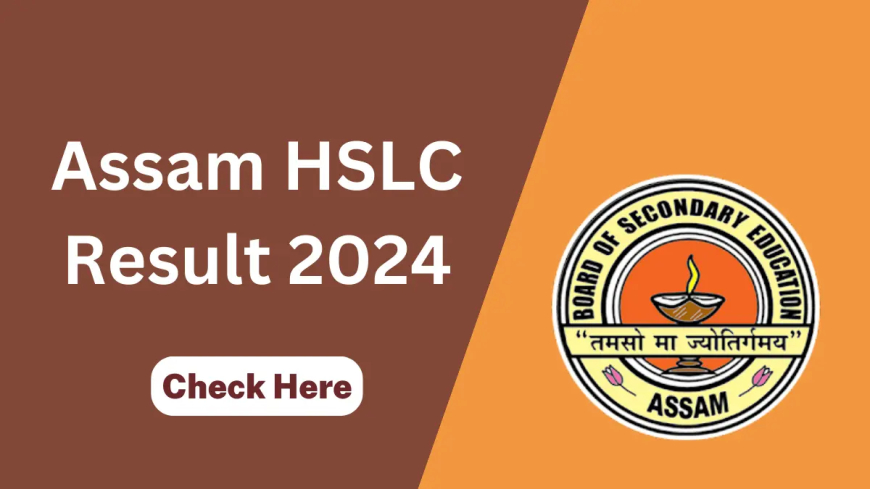 Assam HSLC 10th result for 2024 Announced